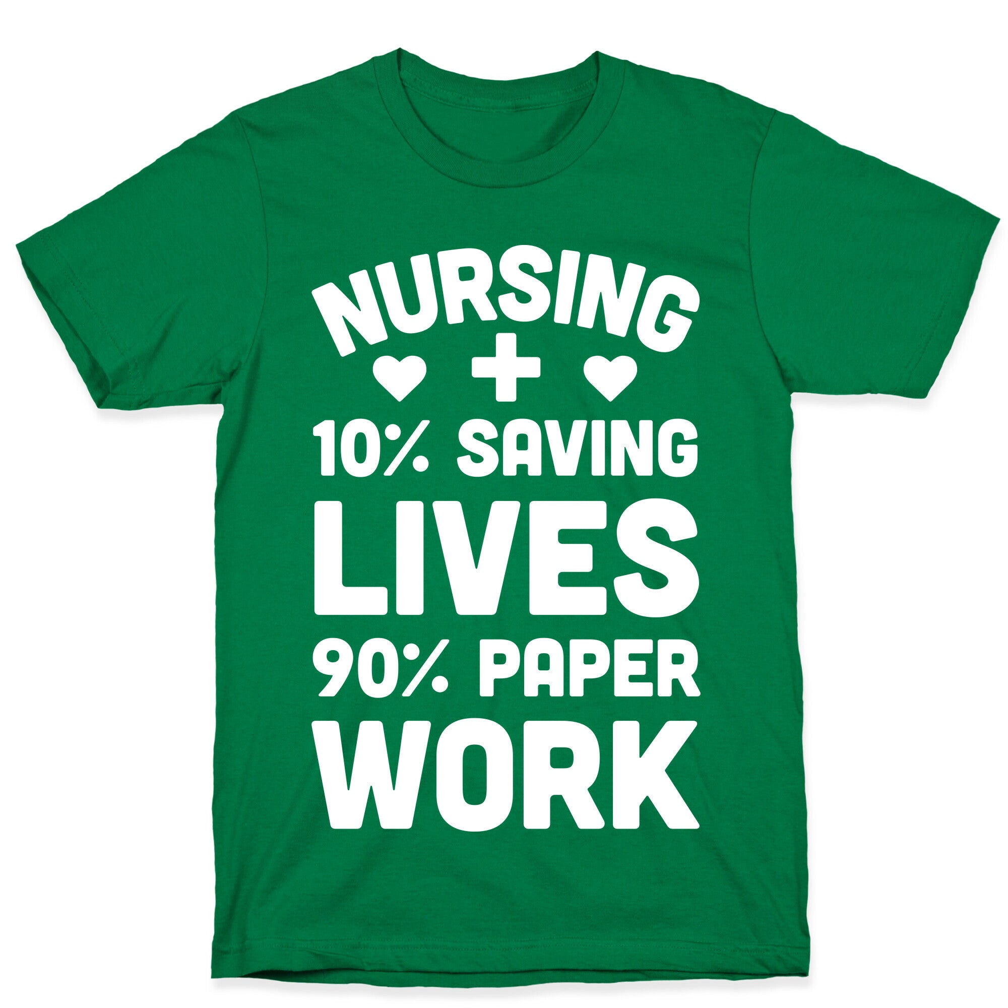 Nursing Saving Lives And Paperwork T-Shirt
