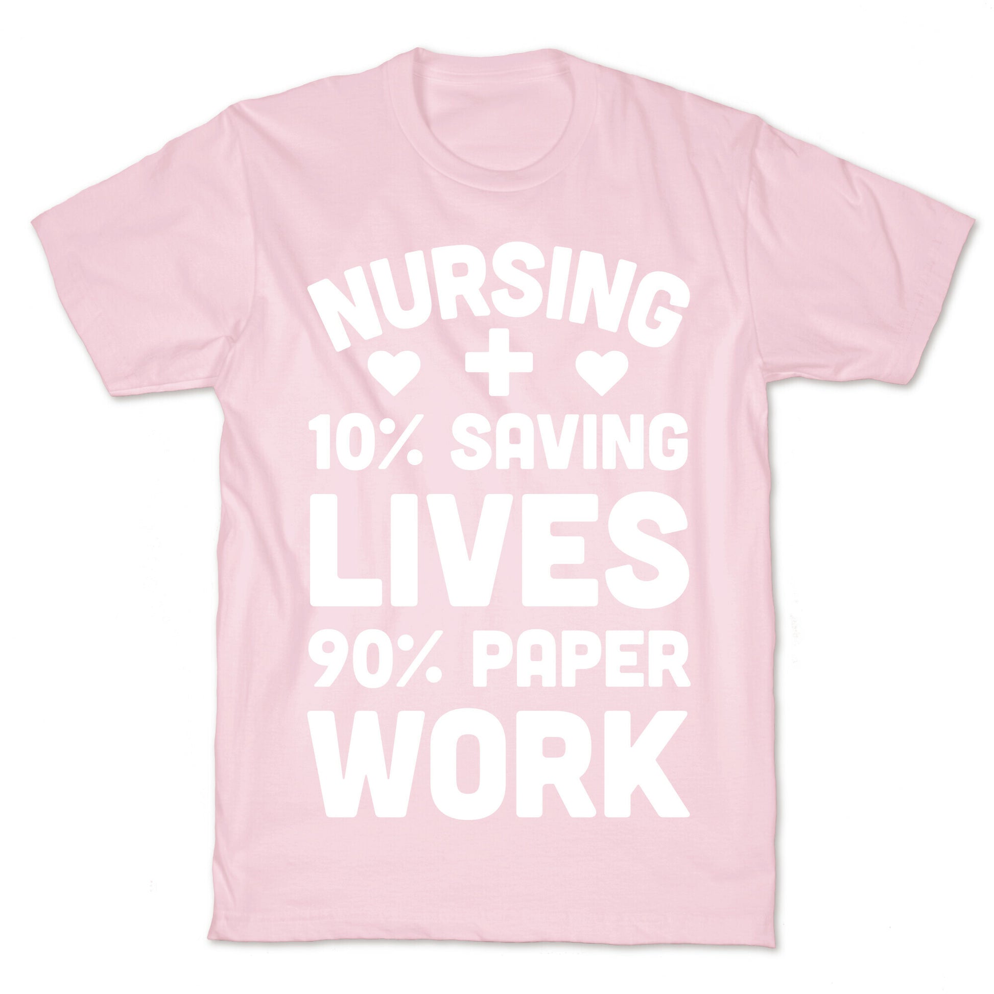 Nursing Saving Lives And Paperwork T-Shirt