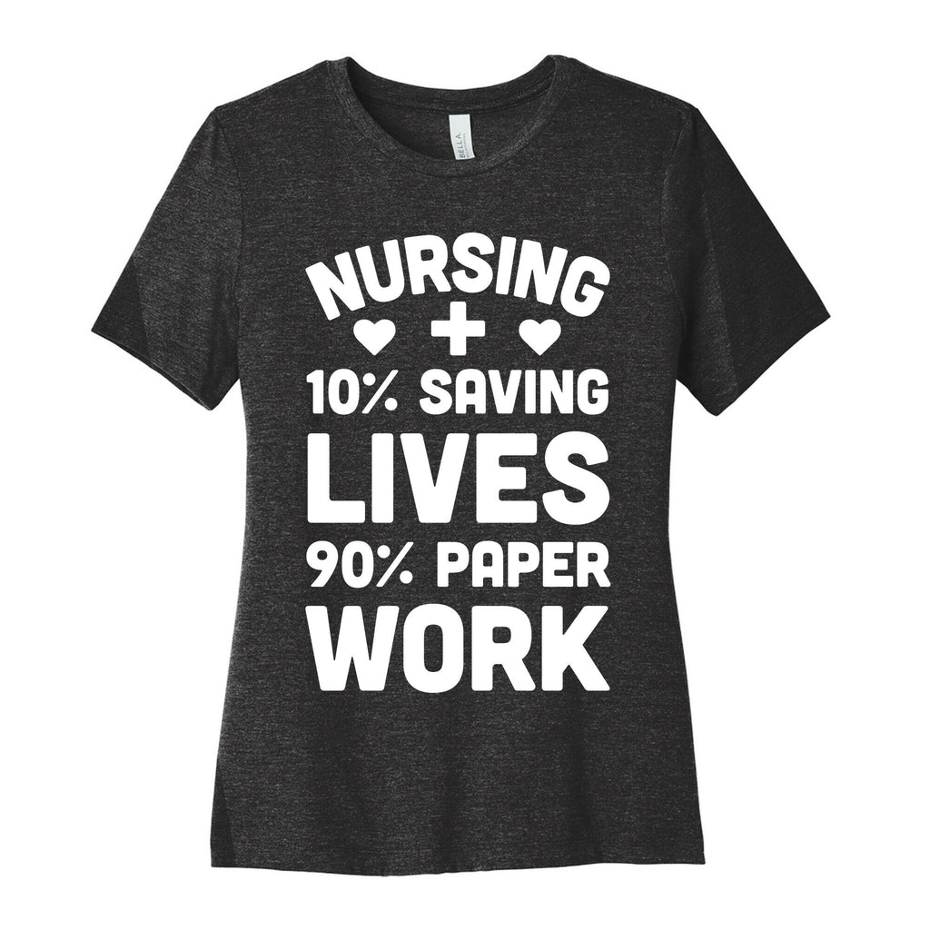 Nursing Saving Lives And Paperwork Women's Cotton Tee