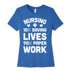 Nursing Saving Lives And Paperwork Women's Cotton Tee