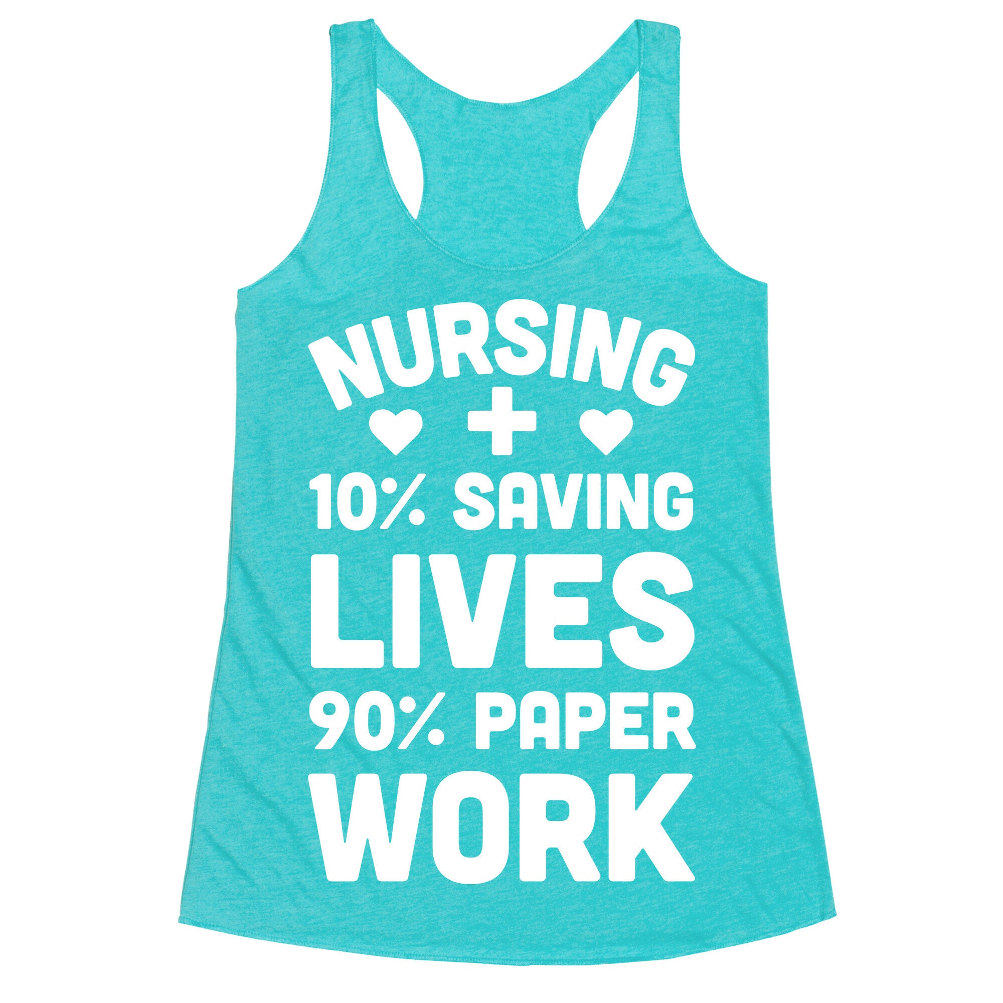 Nursing Saving Lives And Paperwork Racerback Tank