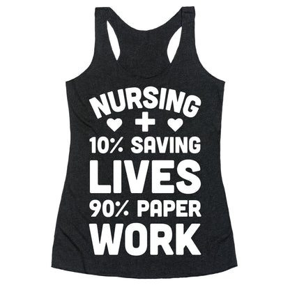 Nursing Saving Lives And Paperwork Racerback Tank