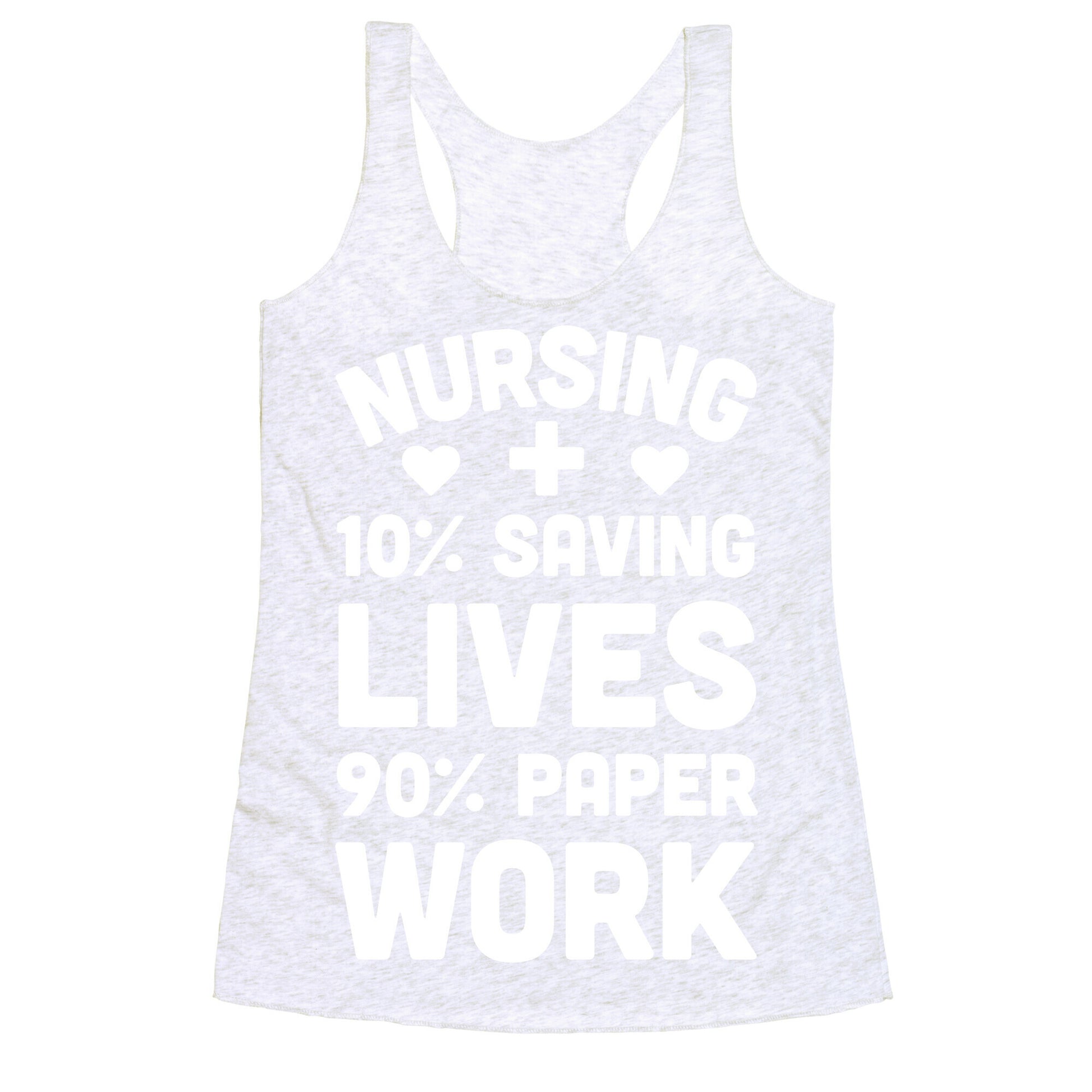 Nursing Saving Lives And Paperwork Racerback Tank