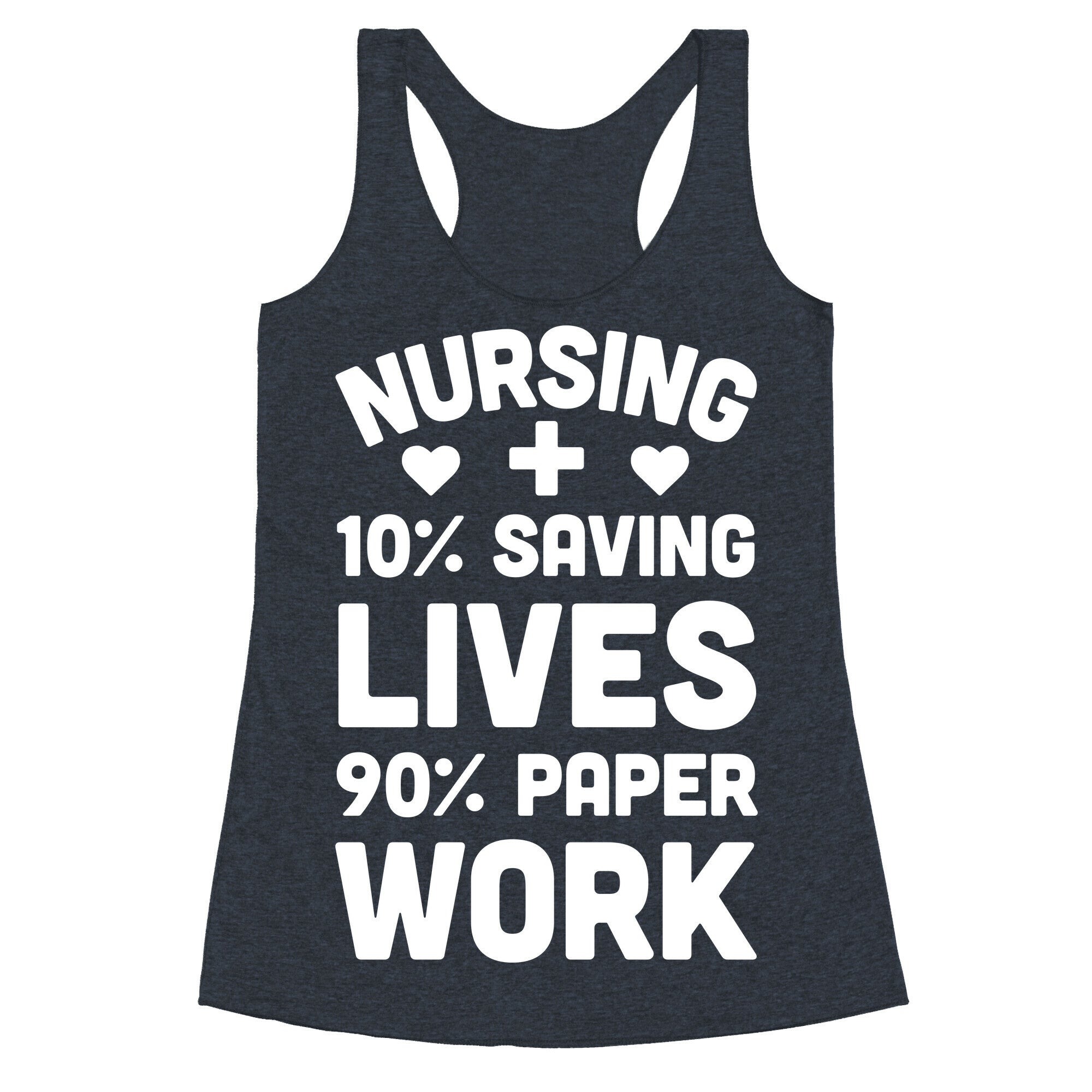 Nursing Saving Lives And Paperwork Racerback Tank