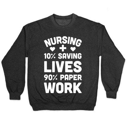 Nursing Saving Lives And Paperwork Crewneck Sweatshirt