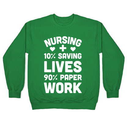 Nursing Saving Lives And Paperwork Crewneck Sweatshirt