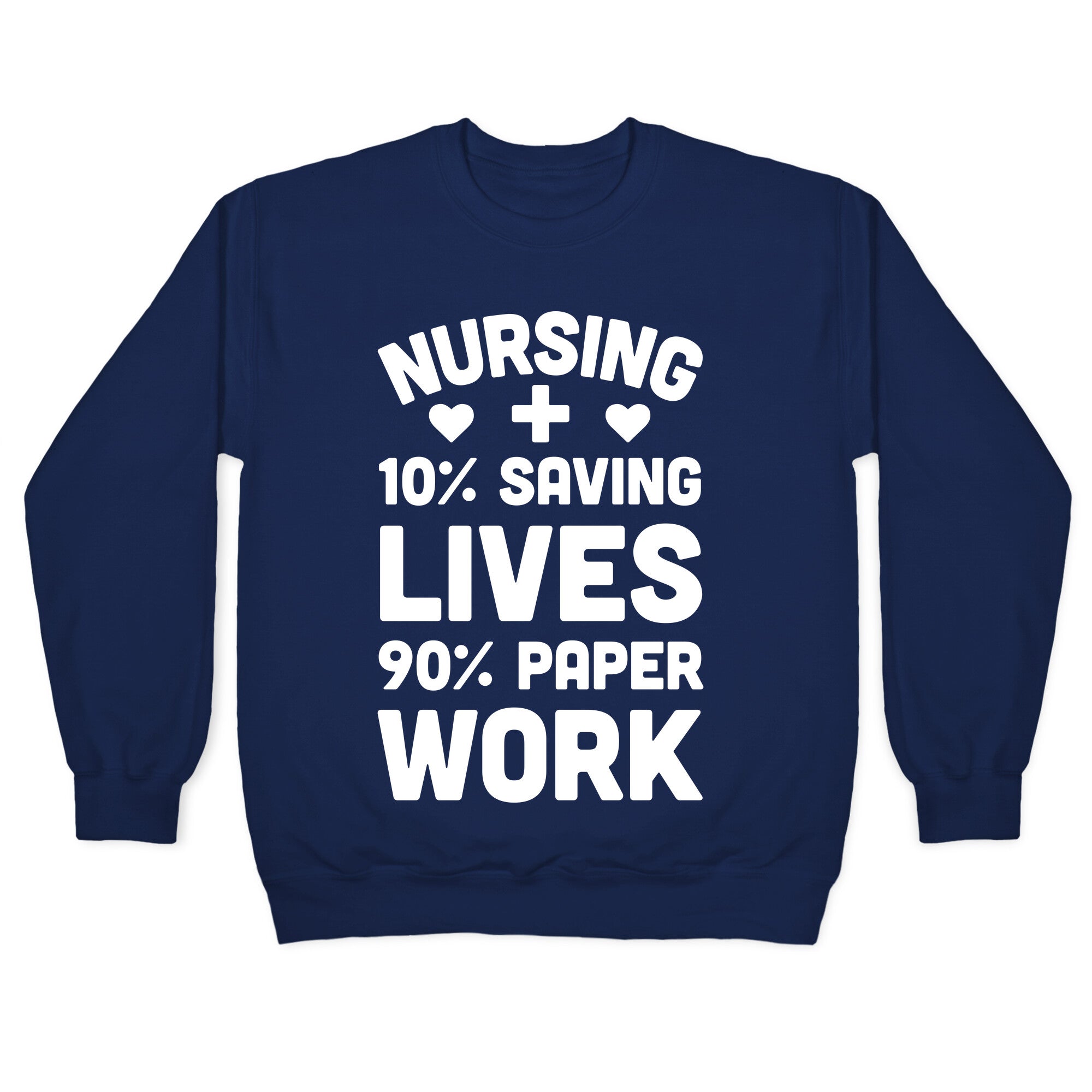 Nursing Saving Lives And Paperwork Crewneck Sweatshirt
