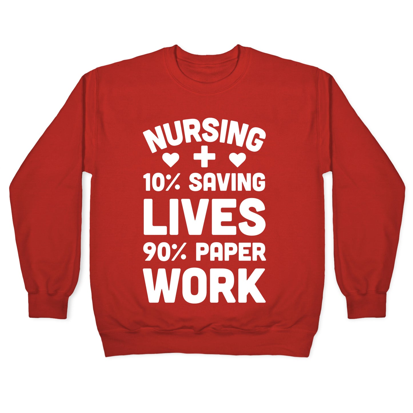Nursing Saving Lives And Paperwork Crewneck Sweatshirt