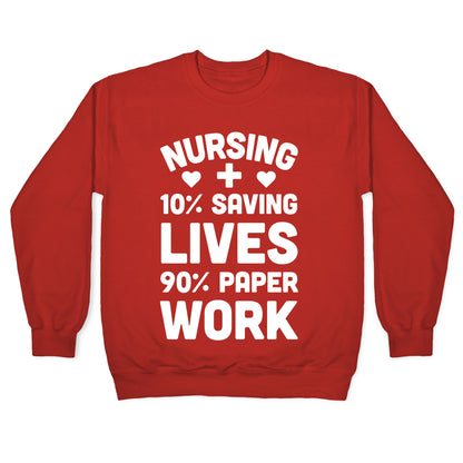 Nursing Saving Lives And Paperwork Crewneck Sweatshirt