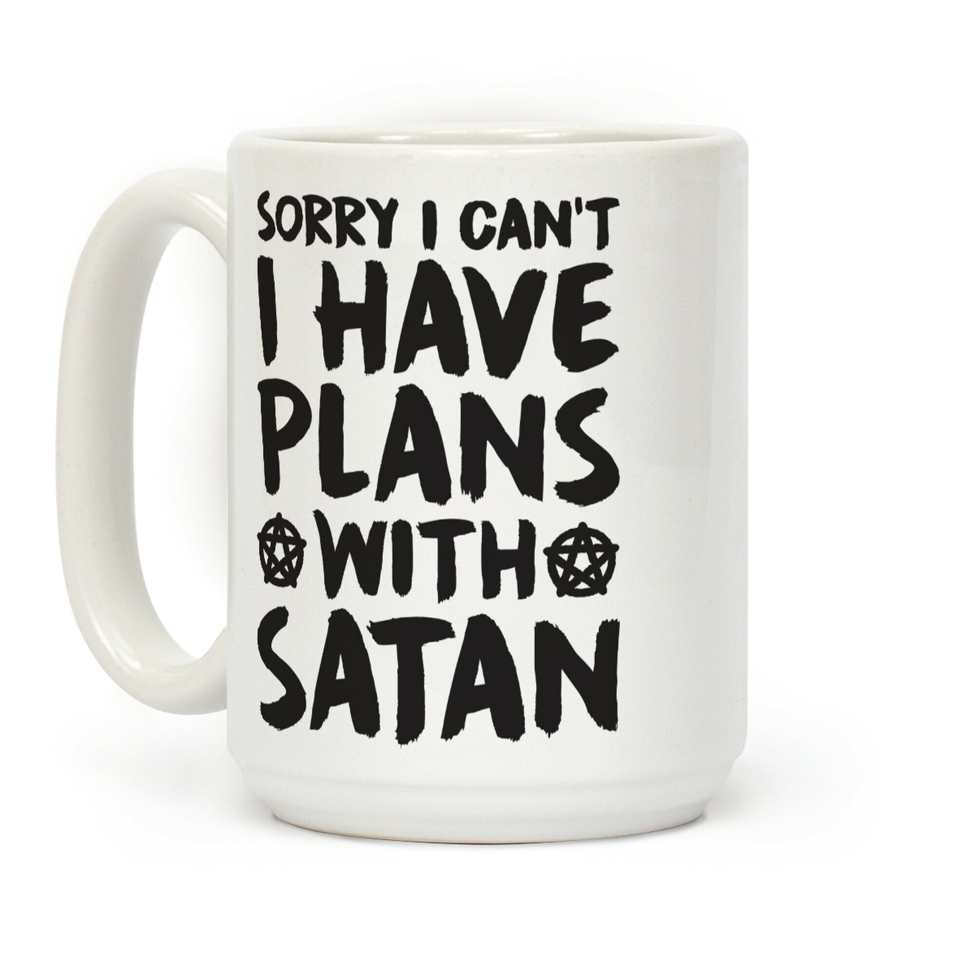 Sorry I Can't I Have Plans With Satan Coffee Mug