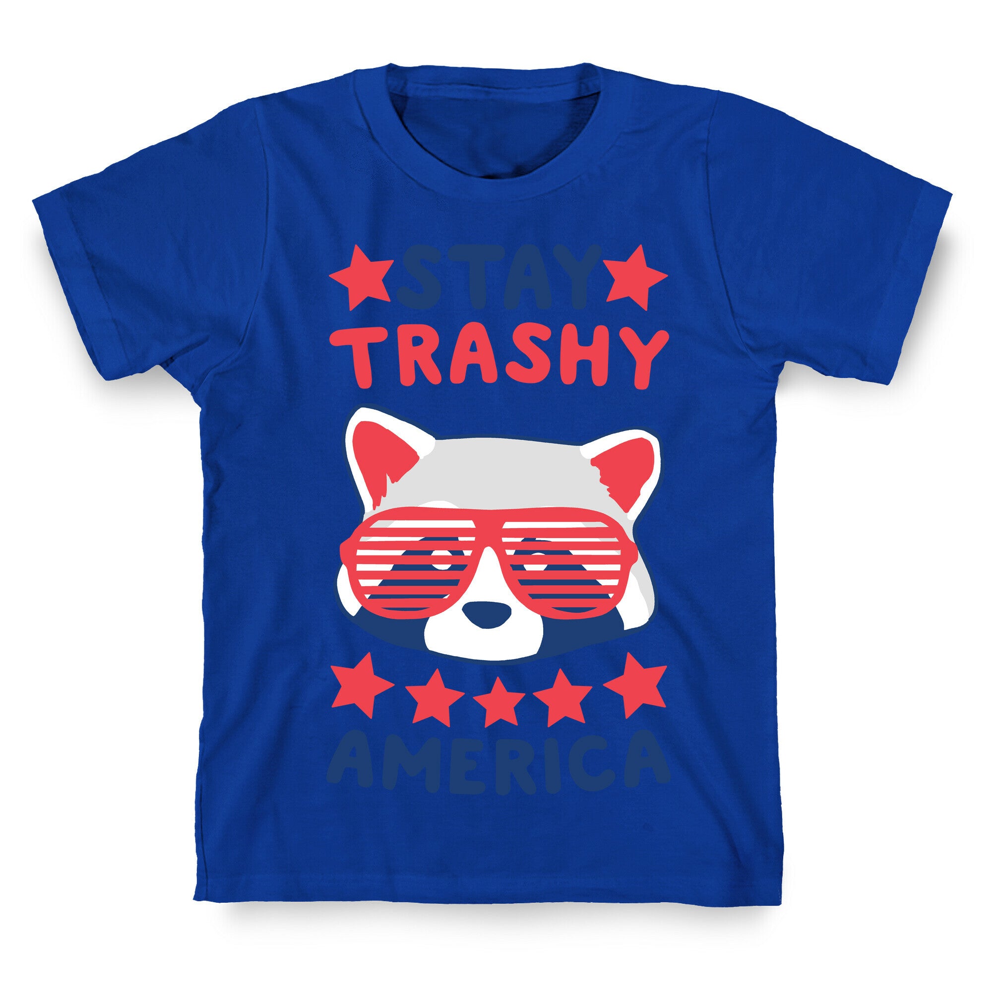 Stay Trashy, America T-Shirt
