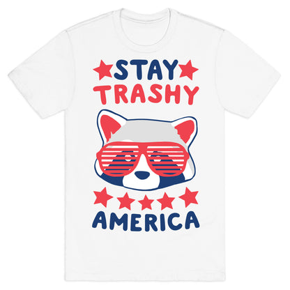 Stay Trashy, America T-Shirt