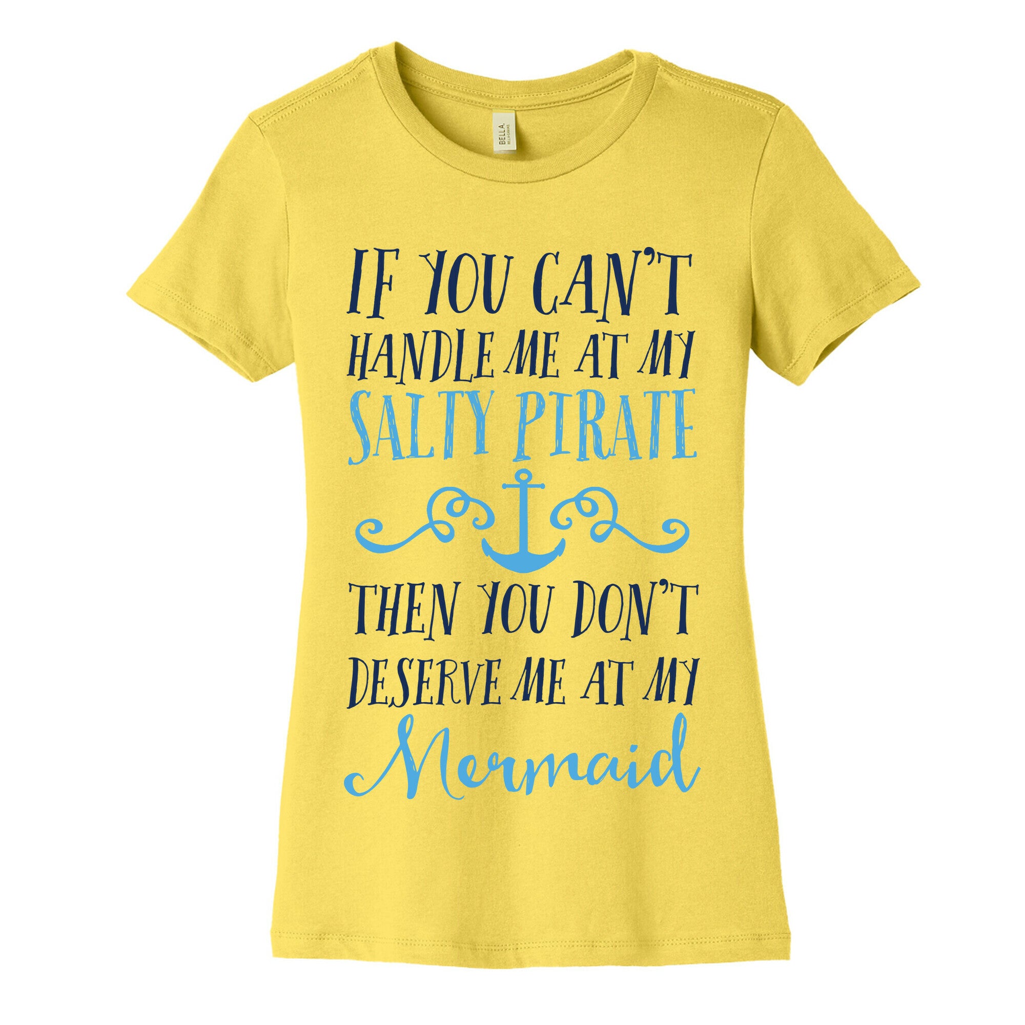 If You Can't Handle Me at my Salty Pirate Women's Cotton Tee