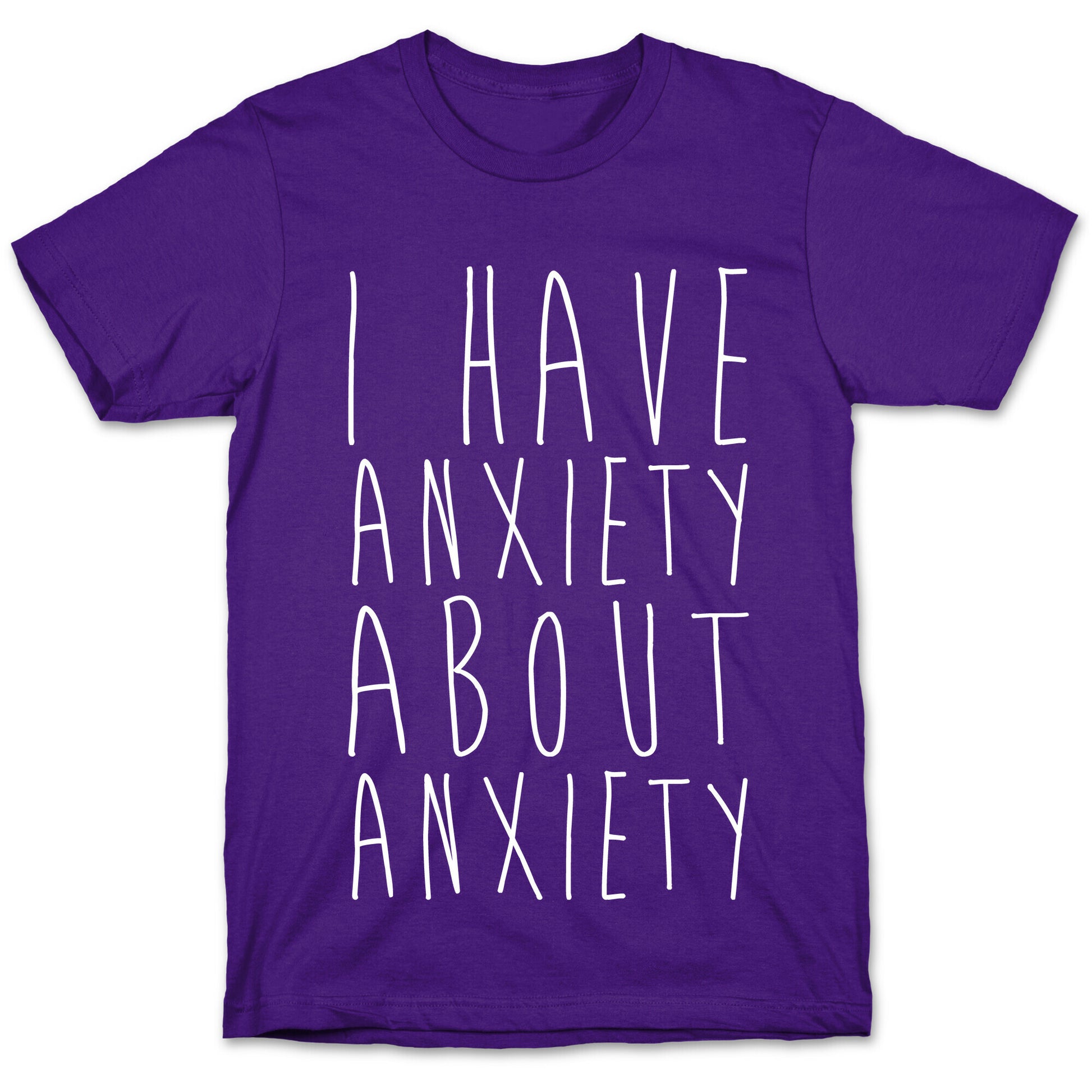 I Have Anxiety About Anxiety White Print T-Shirt