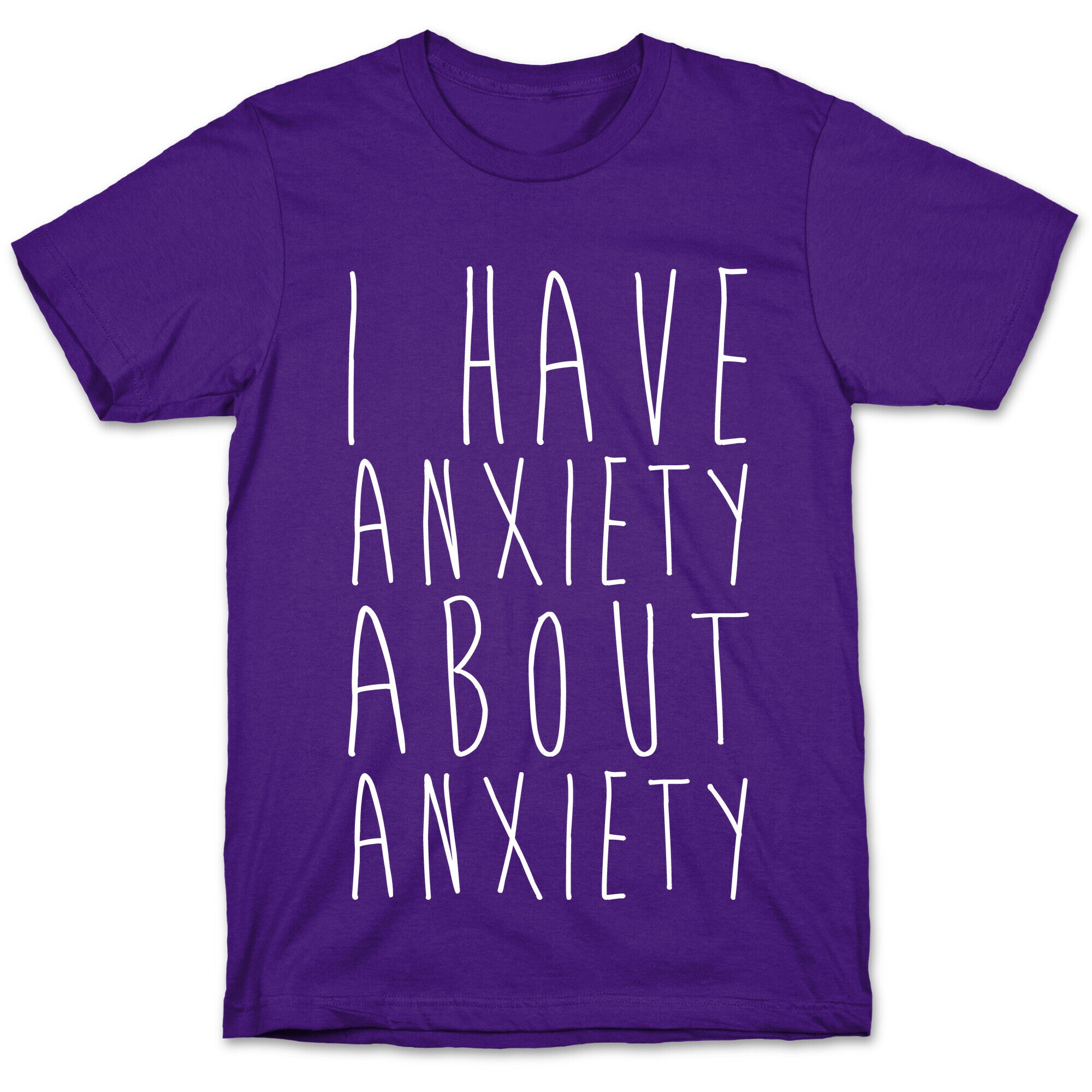 I Have Anxiety About Anxiety White Print T-Shirt