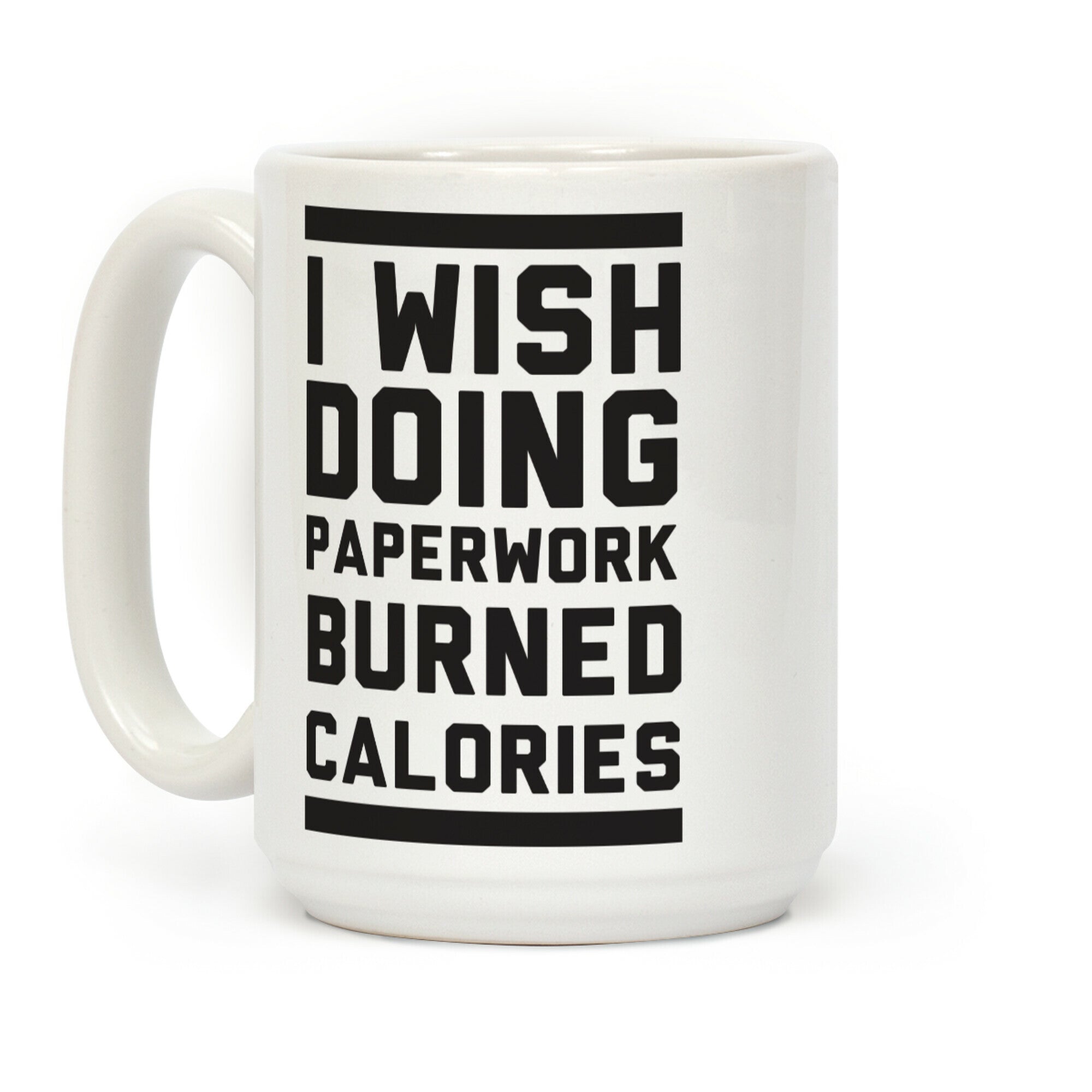 I Wish Doing Paperwork Burned Calories Coffee Mug