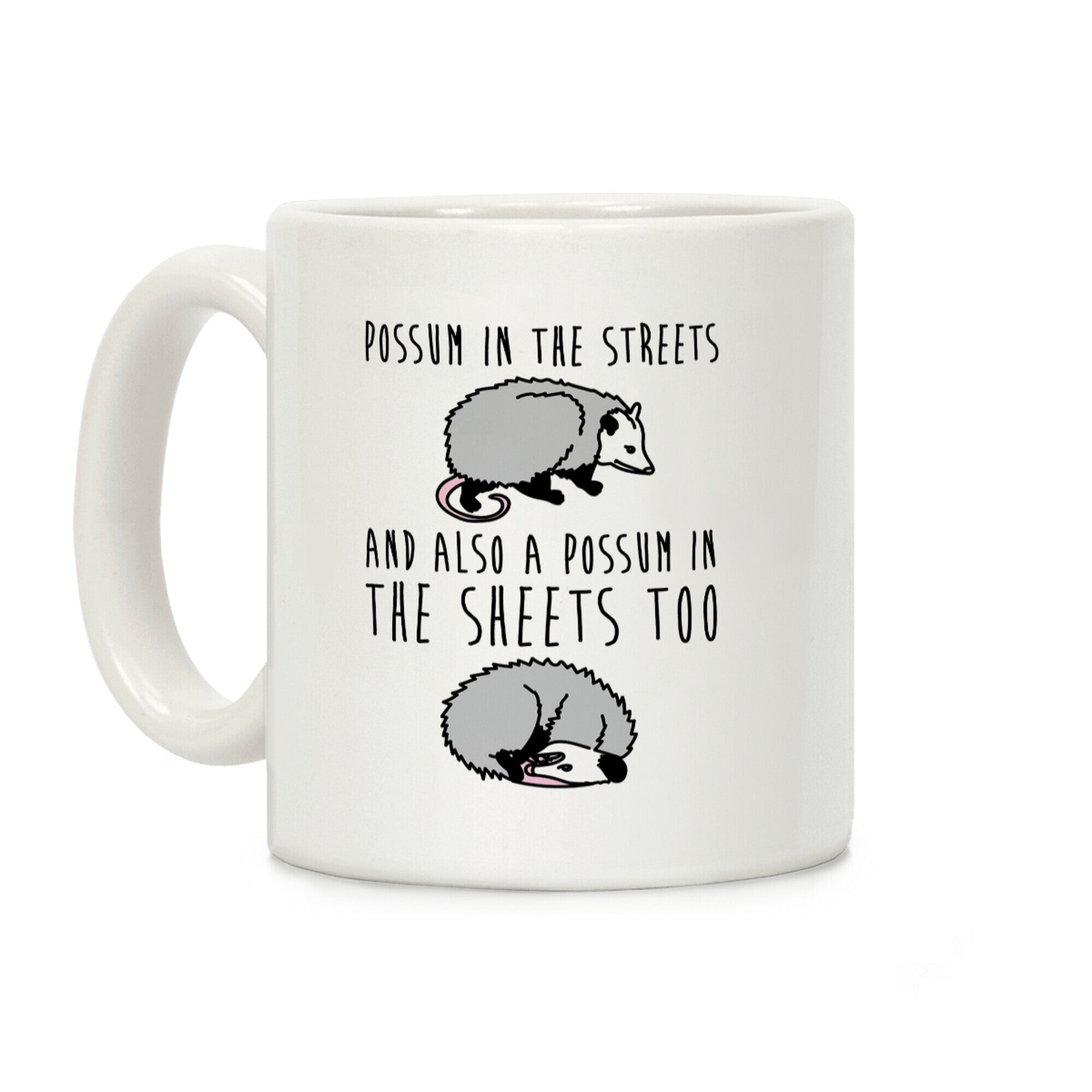 Possum In The Streets and Also A Possum In The Sheets Coffee Mug