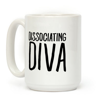 Dissociating Diva Coffee Mug