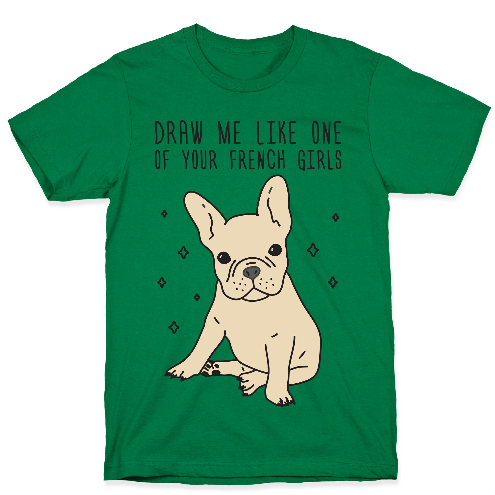 Draw Me Like One Of Your French Girls Bulldog T-Shirt