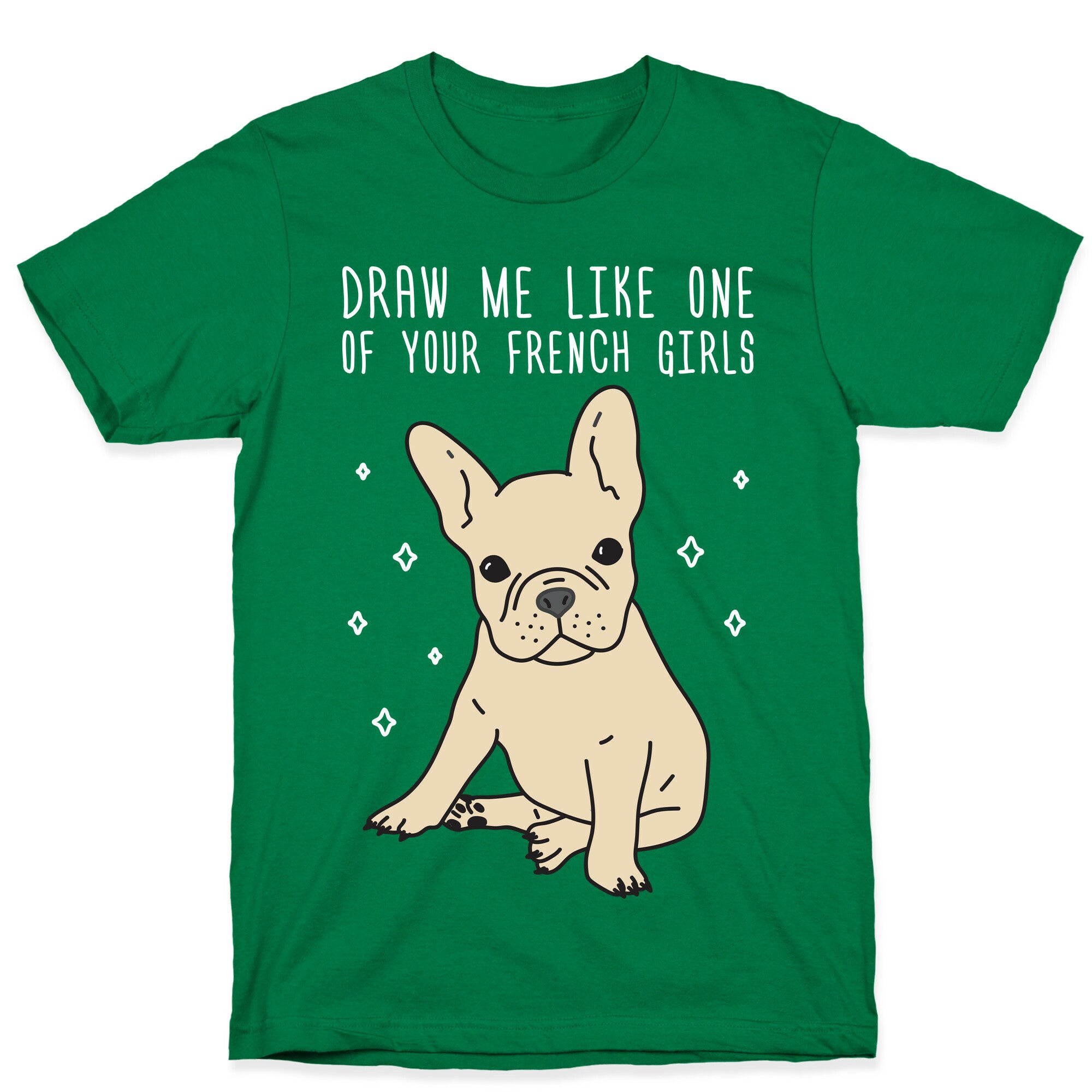 Draw Me Like One Of Your French Girls Bulldog T-Shirt