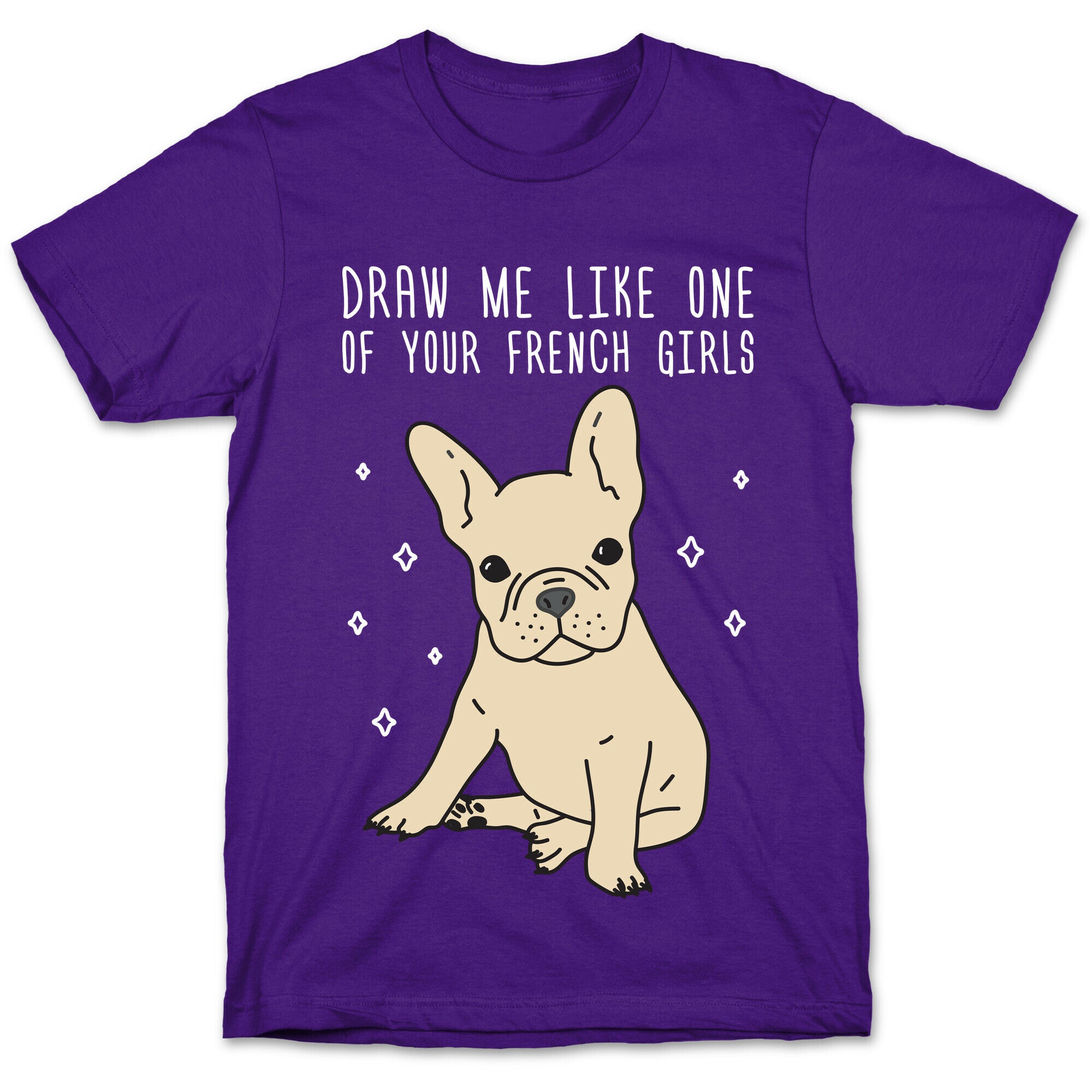 Draw Me Like One Of Your French Girls Bulldog T-Shirt