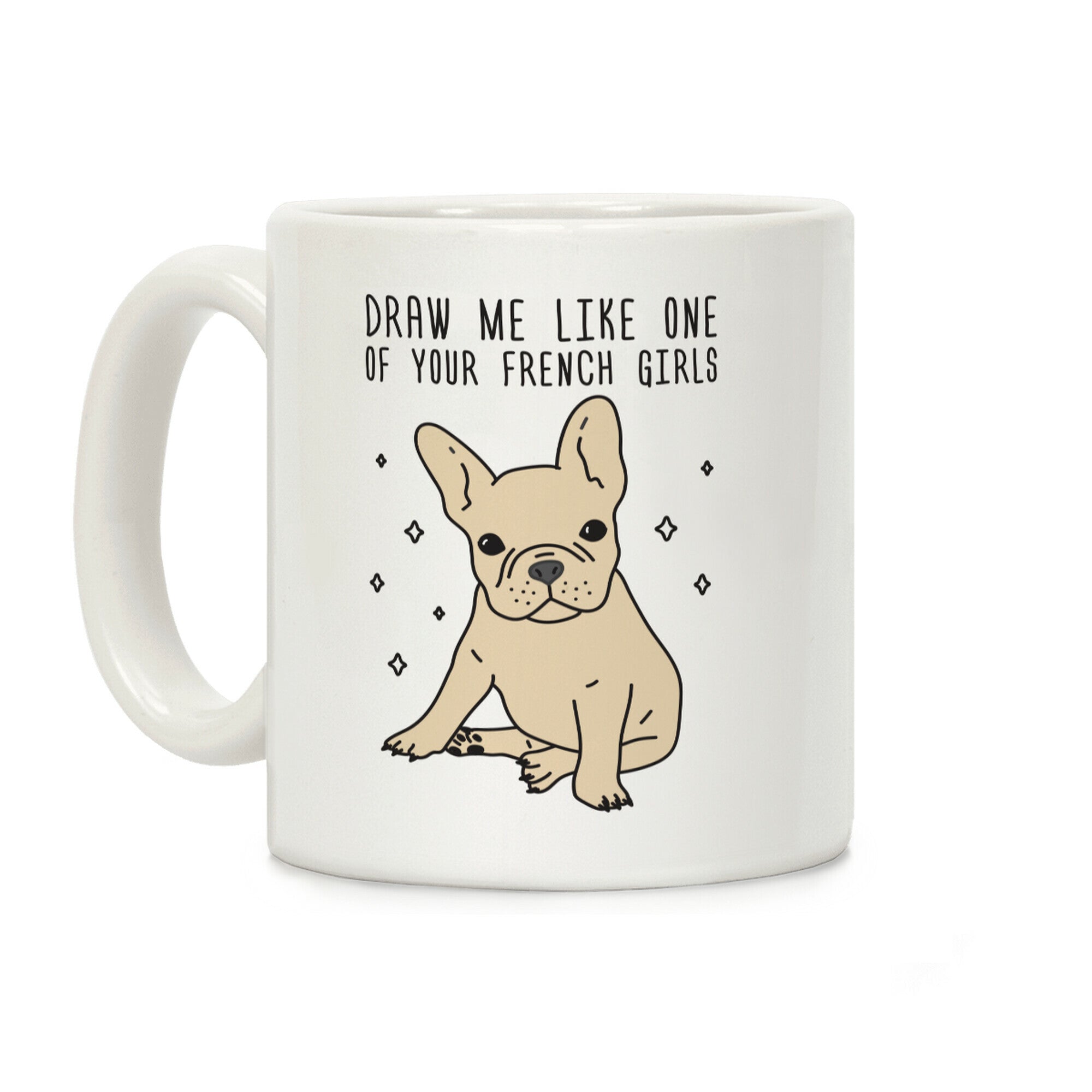 Draw Me Like One Of Your French Girls Bulldog Coffee Mug