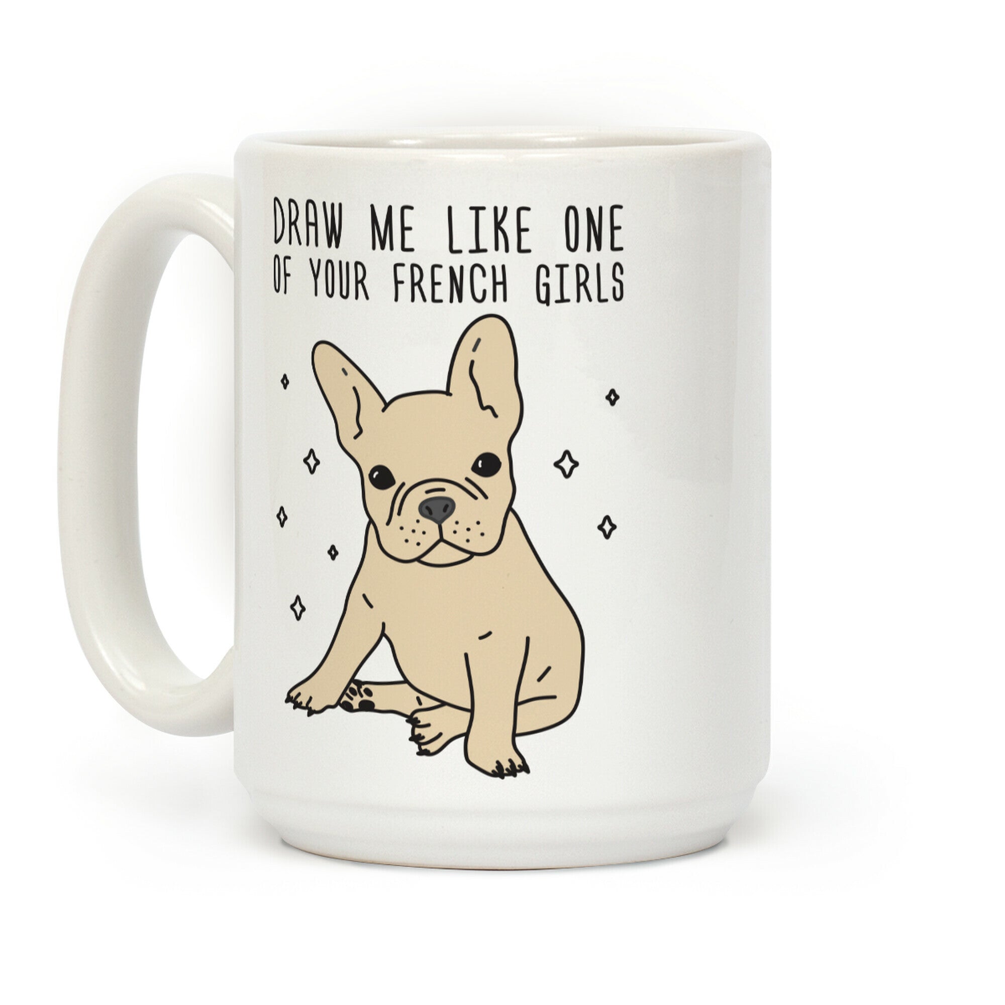 Draw Me Like One Of Your French Girls Bulldog Coffee Mug