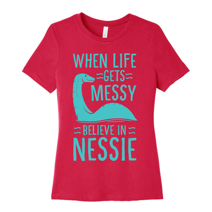 When Life Gets Messy, Believe In Nessie Women's Cotton Tee