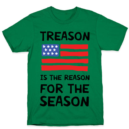 Treason Is The Reason For The Season T-Shirt