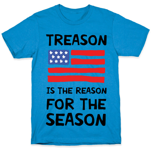 Treason Is The Reason For The Season T-Shirt