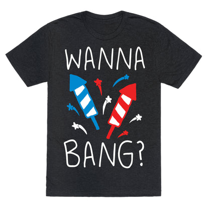 Wanna Bang Fireworks Unisex Triblend Tee