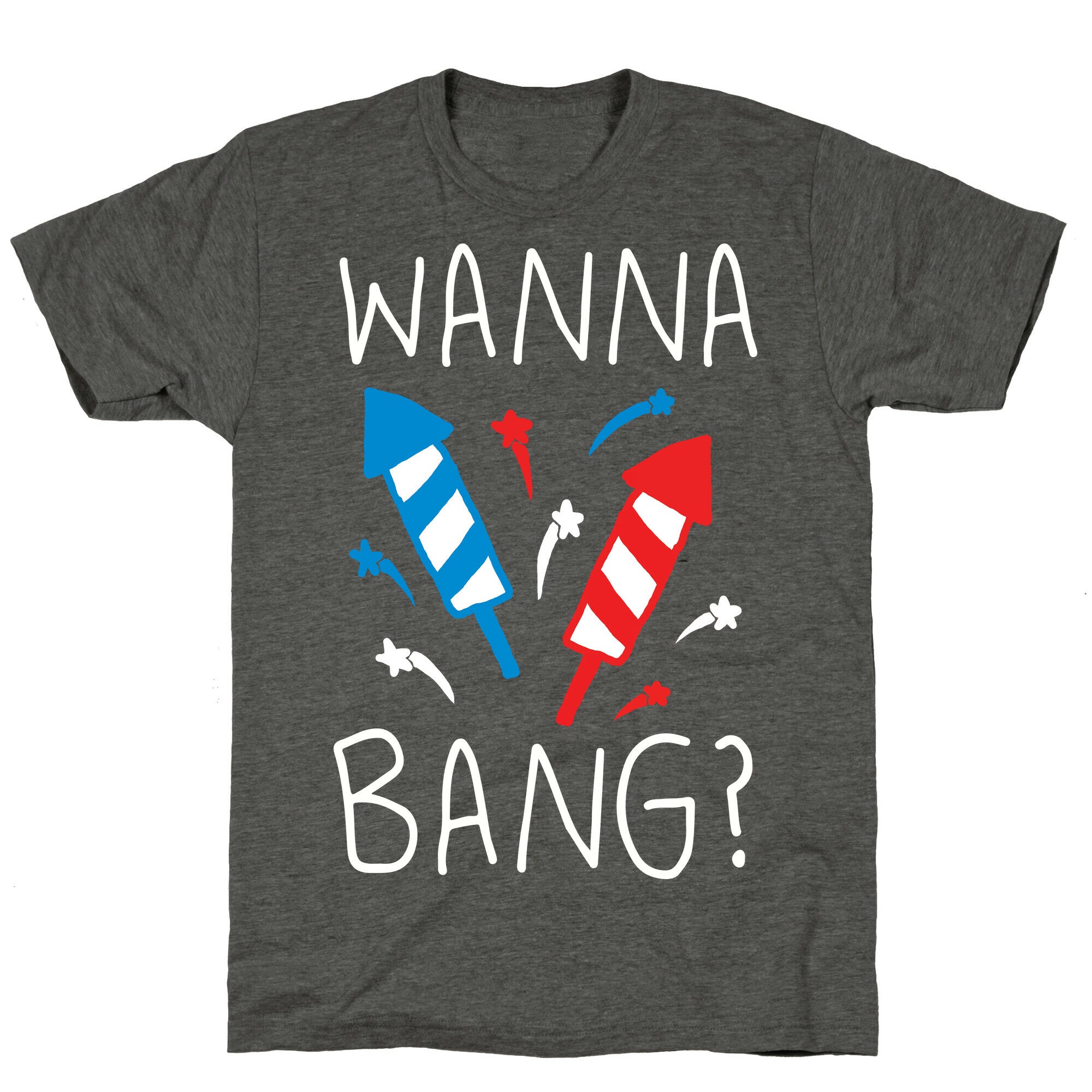 Wanna Bang Fireworks Unisex Triblend Tee