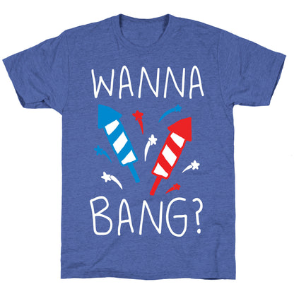 Wanna Bang Fireworks Unisex Triblend Tee