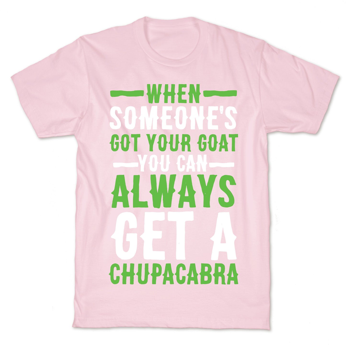 When Someone's Got Your Goat T-Shirt