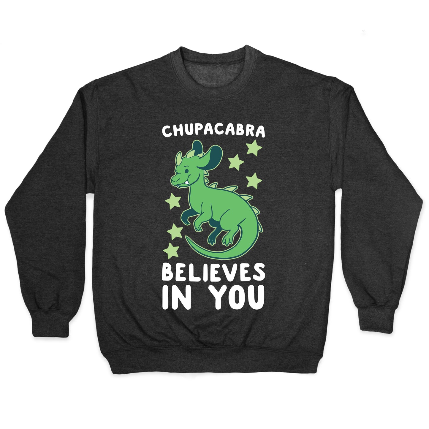 Chupacabra Believes In You Crewneck Sweatshirt