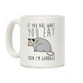 If You Are What You Eat Then I'm Garbage Opossum Coffee Mug