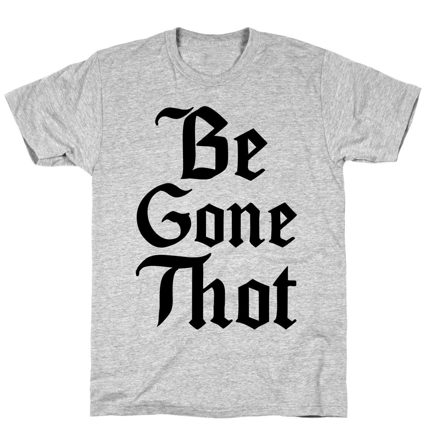 Begone THOT T-Shirt