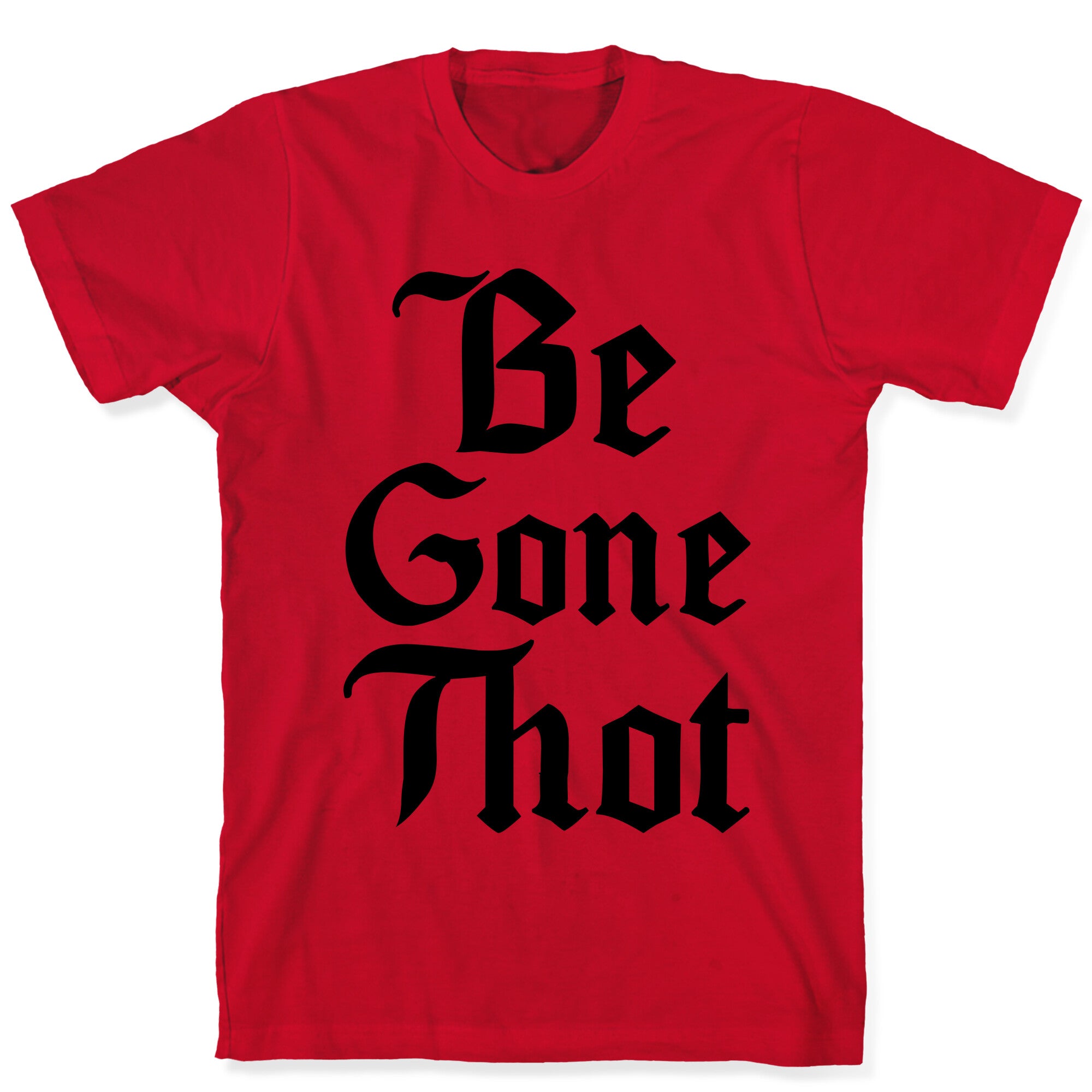 Begone THOT T-Shirt