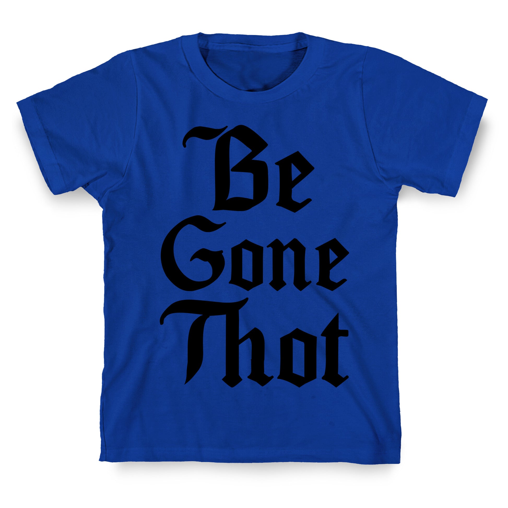 Begone THOT T-Shirt