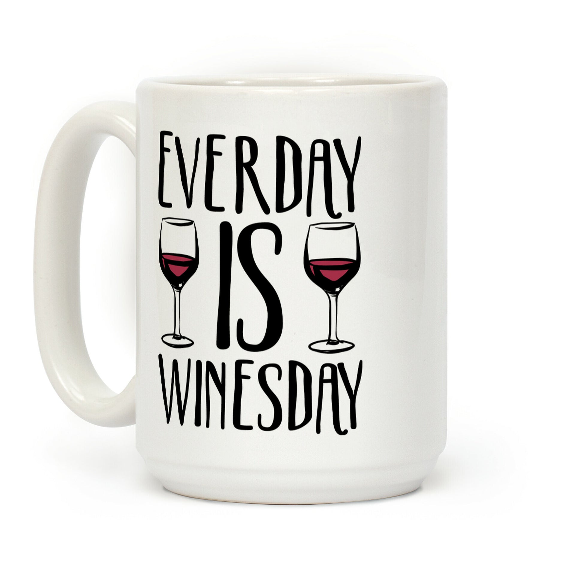 Everyday is Winesday Coffee Mug