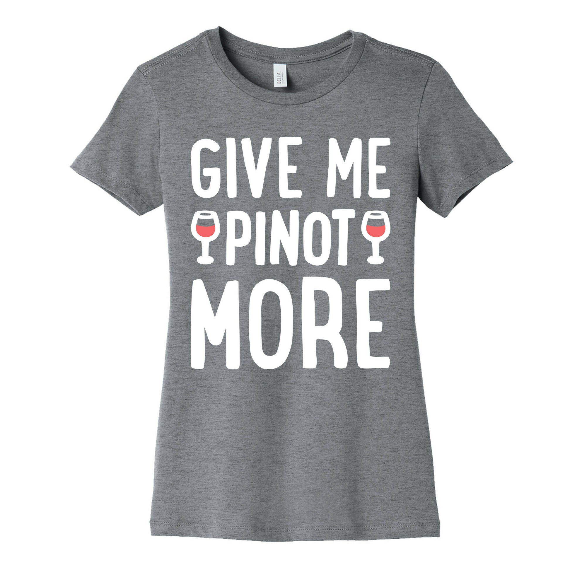 Give Me Pinot More Wine Women's Cotton Tee