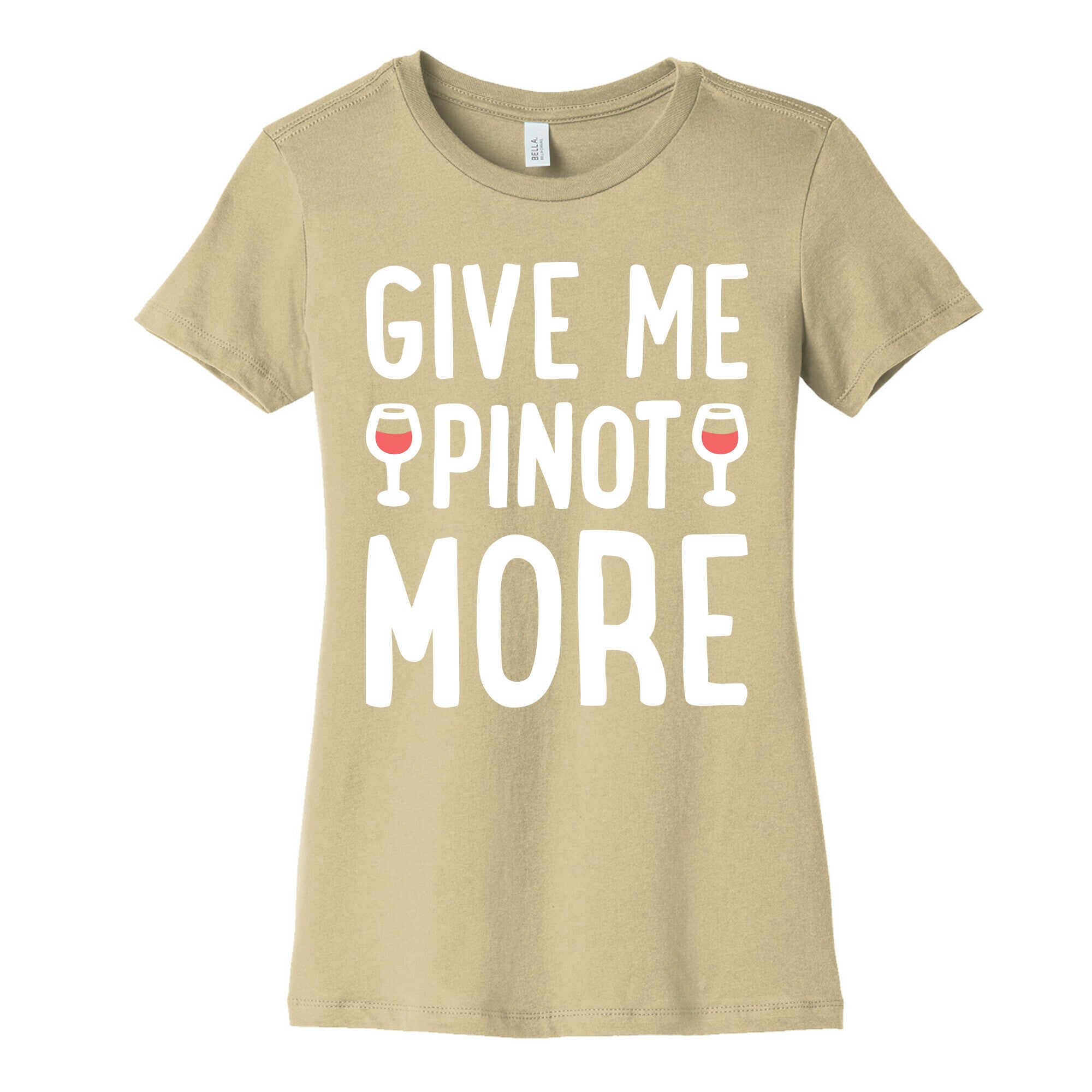 Give Me Pinot More Wine Women's Cotton Tee