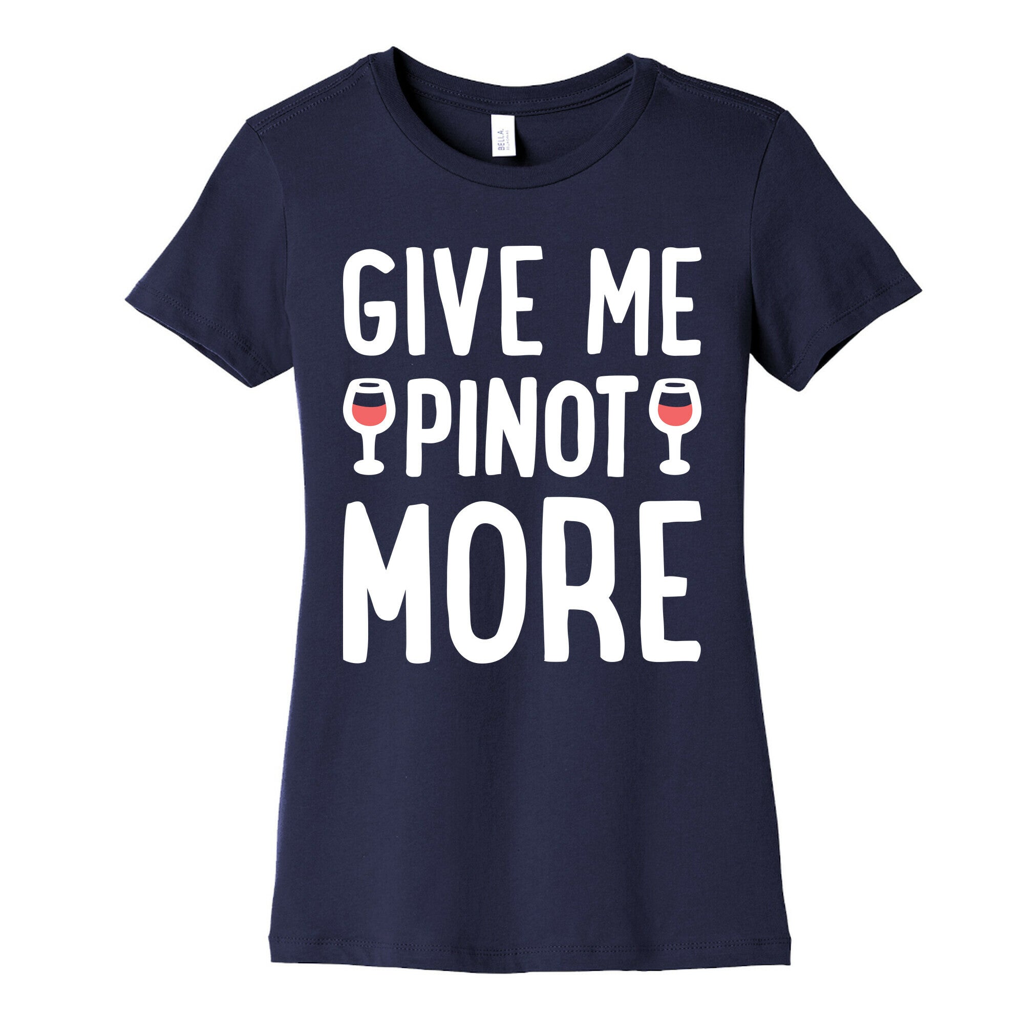 Give Me Pinot More Wine Women's Cotton Tee