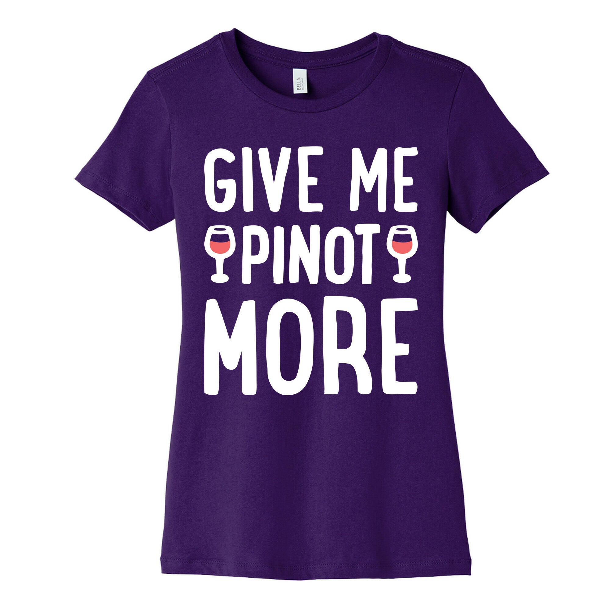 Give Me Pinot More Wine Women's Cotton Tee