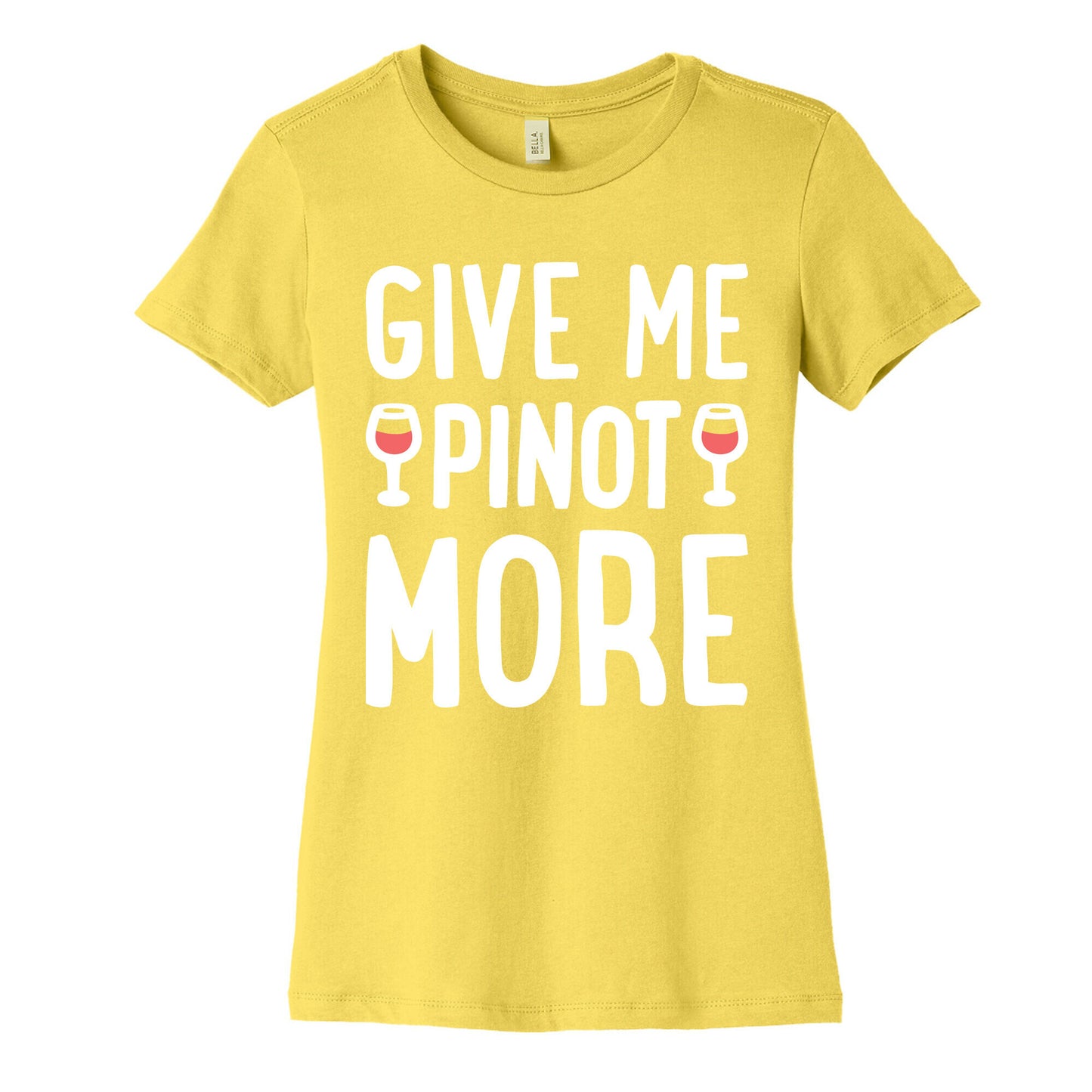 Give Me Pinot More Wine Women's Cotton Tee