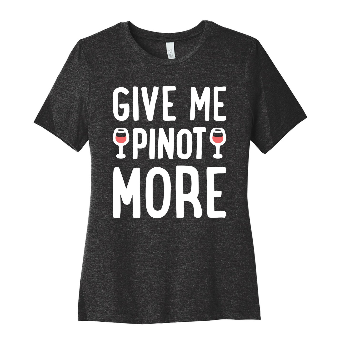 Give Me Pinot More Wine Women's Cotton Tee