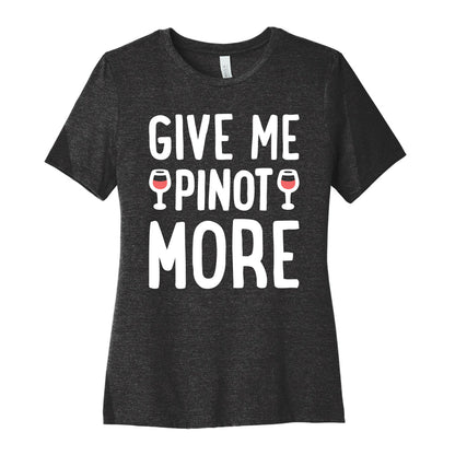 Give Me Pinot More Wine Women's Cotton Tee