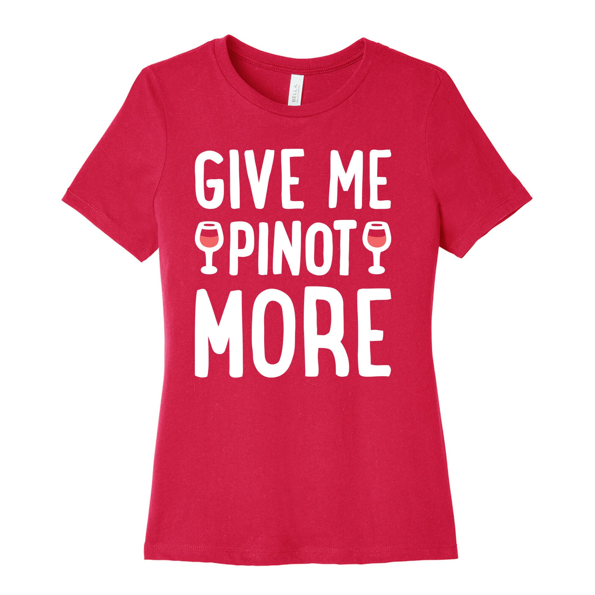 Give Me Pinot More Wine Women's Cotton Tee