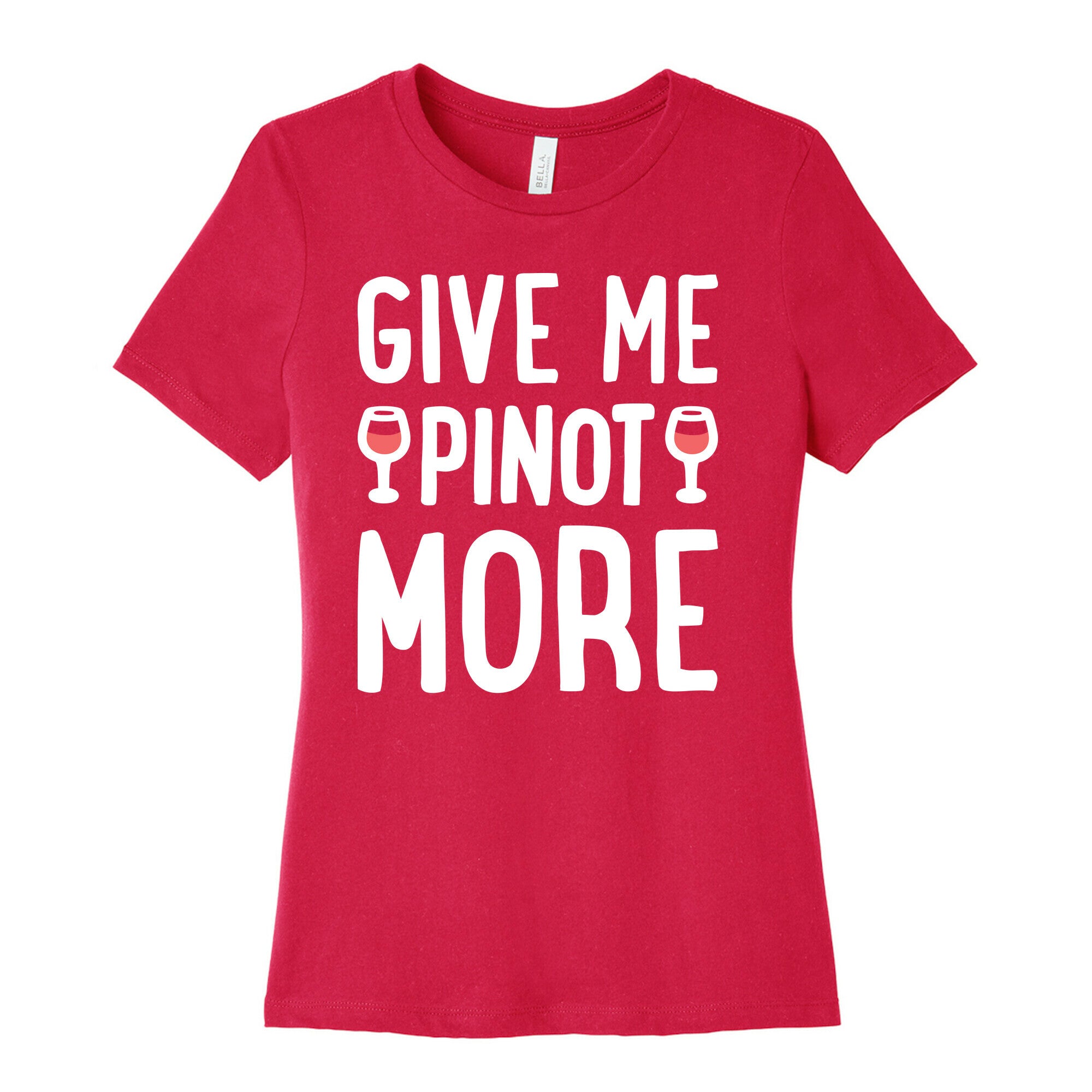 Give Me Pinot More Wine Women's Cotton Tee