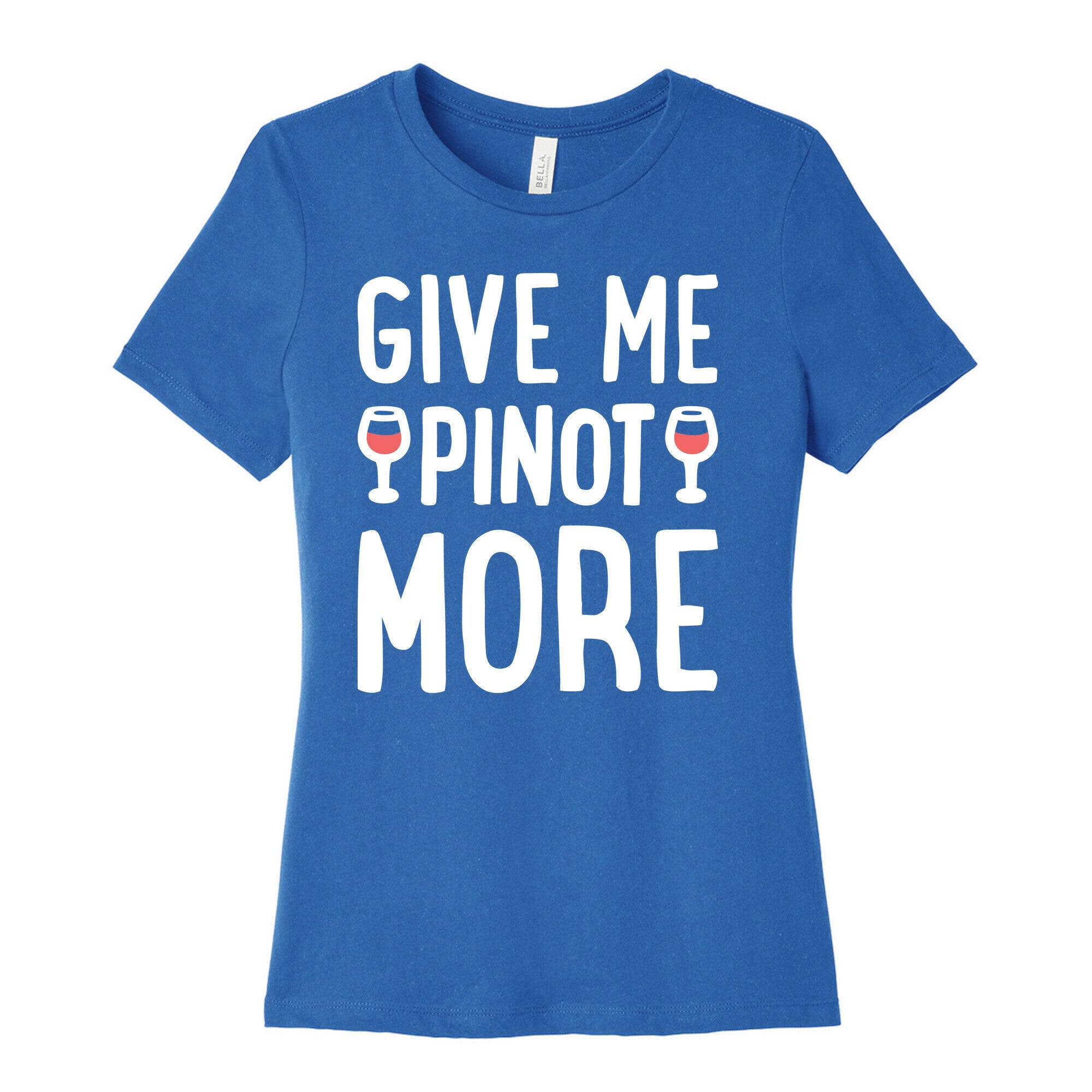 Give Me Pinot More Wine Women's Cotton Tee